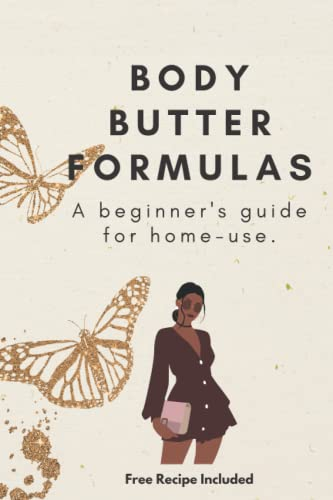 Body Butter Formulas: A beginner's guide for home-use