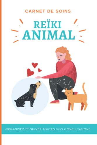 CARNET DE SOINS REÏKI ANIMAL | Suivi de vos consultations | Pour praticiens et consultants | 100 pages recto/verso à remplir