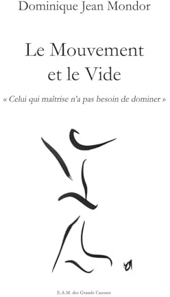 Le mouvement et le vide: Celui qui maitrise n'a pas besoin de dominer