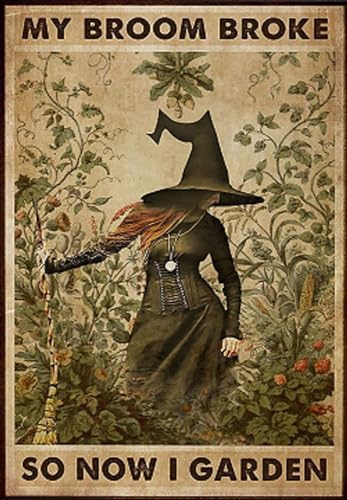 EMOHAT Garden Sign Outdoor Witch My Broom Broke So Now I Garden Tin Sign Decoration Vintage Metal Poster Art Gift For Outdoor Broom Signs Wall Decor 8x12 Inch
