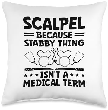 Scalpel Because Stabby Thing Isn't A Medical Term Surgeon Throw Pillow