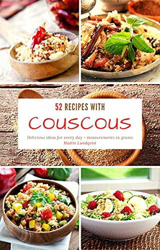 52 Recipes with Couscous: Delicious ideas for every day - measurements in grams