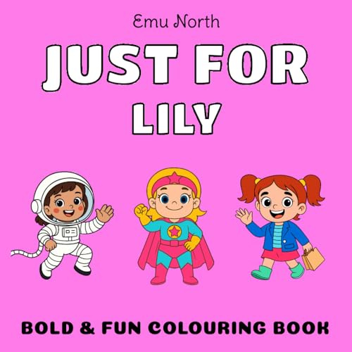 JUST FOR Lily - Bold & Fun Colouring Book [UK] (JUST FOR - Girls Name Colouring Books)