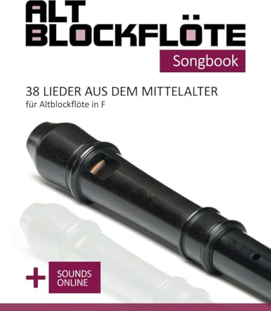 Altblockflöte Songbook - 38 Lieder aus dem Mittelalter für Altblockflöte in F: + Sounds online