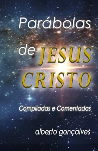 Parábolas de Jesus Cristo: Compiladas e Comentadas