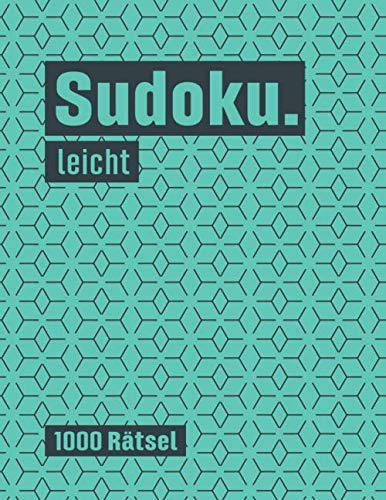 Sudoku 1000 Rätsel: Sudoku Buch mit 1000 Rätseln Schwierigkeit Leicht - mit Lösungen