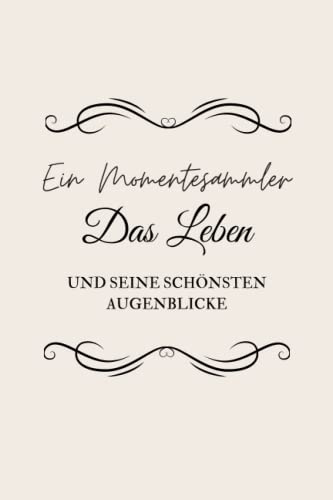 Ein Momentesammler: Eintragbuch für die schönsten Augenblicke, Erinnerungen, Erlebnisse, Anekdoten | Erinnerungen für dich | 208 Seiten viel Platz für schöne Erinnerungen | Tagebuch A5