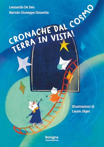 Cronache dal cosmo. Terra in vista! Ediz. illustrata