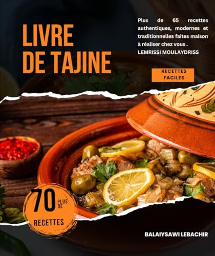Livre de Tajine: Plus de 65 recettes authentiques, modernes et traditionnelles faites maison à réaliser chez vous .