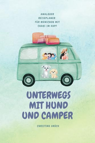 unterwegs mit Hund und Camper: analoger Reiseplaner für Menschen mit Chaos im Kopf