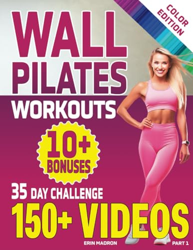 Wall Pilates Workouts: 28 Day Wall Pilates Exercise Chart and 7 Day Wall Pilates for Seniors, Women and Beginners. Fitness Planner. Balance and ... and Vitality Series by a Professional)