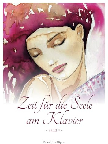 Zeit für die Seele am Klavier - Band 4: 11 mittelschwere Balladen für Jugendliche und Erwachsene