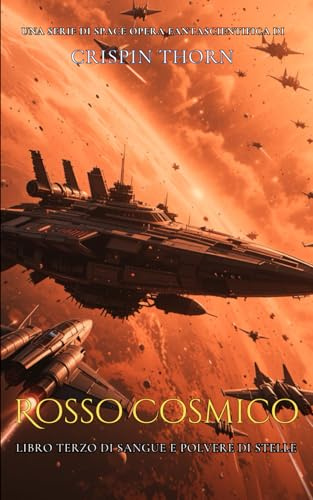 Rosso Cosmico: Un'epica avventura di fantascienza (Sangue e Polvere di Stelle, Libro 3)