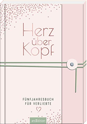 Herz über Kopf: Fünfjahresbuch für Verliebte