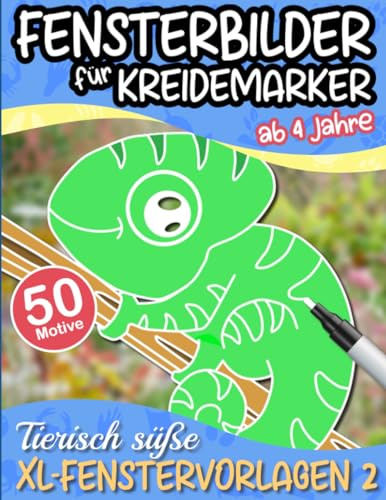 Fensterbilder für Kreidemarker - Tierisch süße XL-Fenstervorlagen 2: 50 wiederverwendbare Motive zur kreativen Fensterdekoration für Kinder ab 4 Jahre