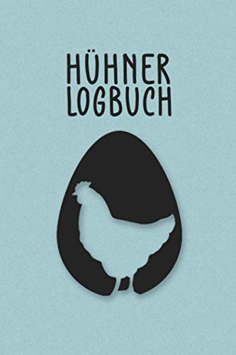 Hühner Logbuch: Notizbuch mit Bestandsregister, Bestandsbuch, Legeliste, Eierkalender. Tolles Logbuch als Geschenk oder Geschenkidee für Hühnerzüchter, Landwirt und Bauern für die Pflege und Zucht