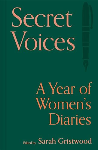 Secret Voices: A Year of Women's Diaries (English Edition)