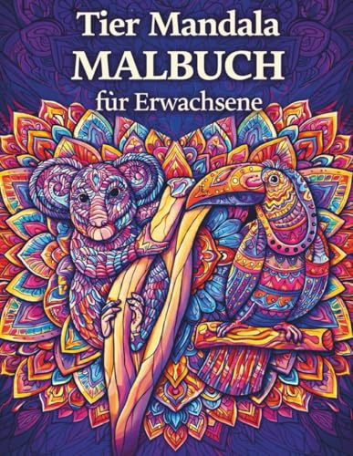 Tier- Mandalamalbuch für Erwachsene: Ein meditativer Ausmalspaß mit kunstvollen Mandalas von Löwen, Eulen, Elefanten & mehr (Mandala Malbücher für Erwachsene)
