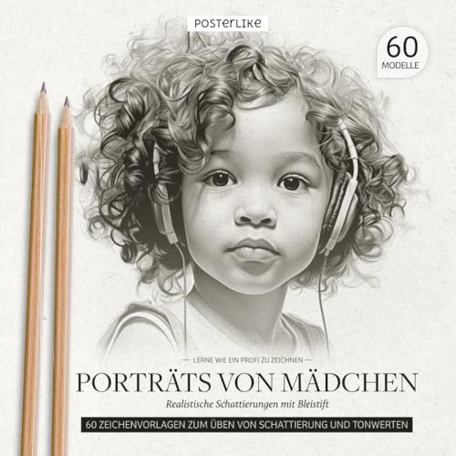 Lerne wie ein Profi zu zeichnen Porträts von Mädchen: Realistische Schattierungen mit Bleistift (Kunst in deinen Händen: Zeichnen und Farbe in realistischen Porträts)
