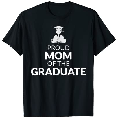 Fun - Proud Mom of the Graduate - Mortar board hat and gown T-Shirt