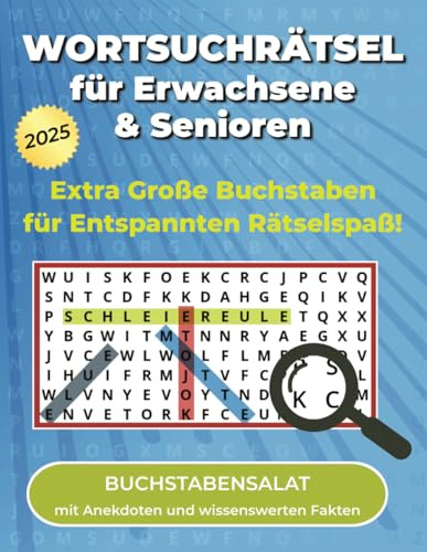 Wortsuchrätsel für Erwachsene & Senioren: Extra Große Buchstaben für Entspannten Rätselspaß! - Buchstabensalat mit Anekdoten und wissenswerten Fakten