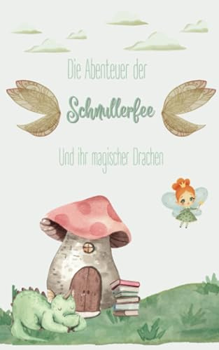 Die Abenteuer der Schnullerfee und ihr magischer Drachen