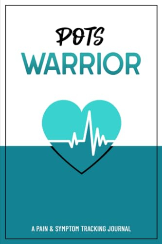 POTS Warrior: A Pain & Symptom Tracking Journal For Postural Orthostatic Tachycardia Syndrome