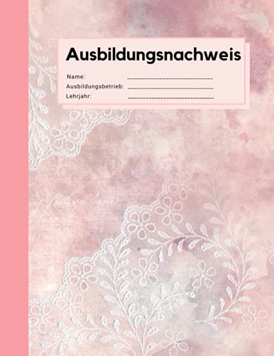 Ausbildungsnachweis: Berichtsheft Ausbildung wöchentlich, Montag bis Sonntag, in Rosa mit Spitzen Design