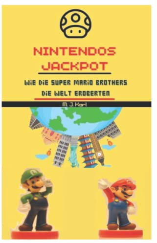 Die Geschichte der Super Mario Brothers: Nintendos Jackpot