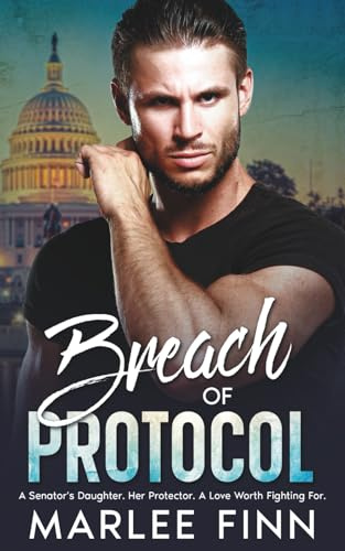 Breach Of Protocol: A Senator's Daughter. Her Protector. A Love Worth Fighting For. (Urban Desires: Passion, Power, and Peril in the Concrete Jungle)