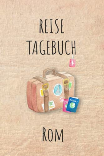 Reisetagebuch Rom: Rom Italien Urlaubstagebuch, Reise,Urlaubsreise Logbuch für 40 Reisetage für Reiseerinnerungen und Sehenswürdigkeiten,Rundreise mit ... Geschenk Notizbuch, Abschiedsgeschenk