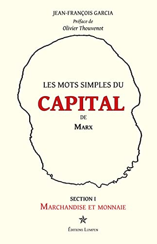 Les mots simples du Capital de Marx: SECTION I - Marchandise et monnaie