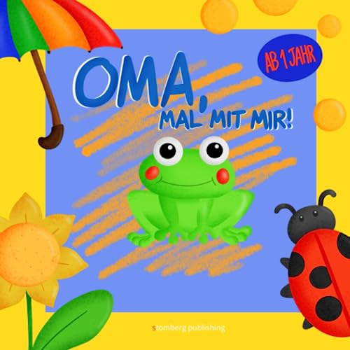 Oma, mal mit mir! Mein erstes Malbuch zum Malen und Lernen mit Oma (ab 1 Jahr): .