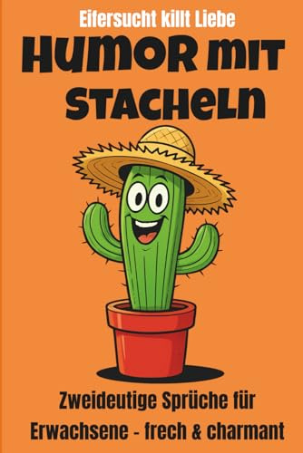 Humor mit Stacheln: Lustige und zweideutige Witze für Erwachsene zum Totlachen – über 500 freche Sprüche und Kalauer