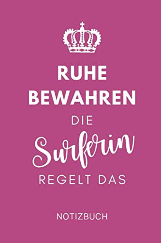 RUHE BEWAHREN DIE SURFERIN REGELT DAS NOTIZBUCH: A5 Tagesplaner 120 Seiten | Surfen Geschenk | Anfänger | Kitesurfen | Wellenreiten | Wassersport | Surfer Journal | Surfen lernen