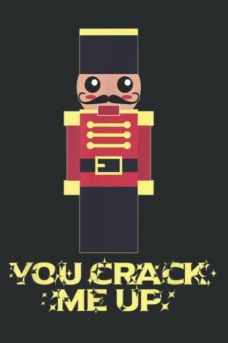 Nutcracker Teacher You Crack Me Up Funny Ballet Gift: Lined Journal & Diary for Writing & Notes with 6x9 inches, 120 Pages. Gift Present for Girls and Women, Memo Diary Subject Notebooks Planner.