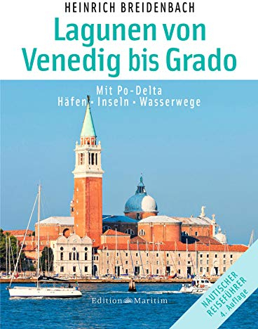 Die Lagunen von Venedig bis Grado: Mit Po-Delta. Häfen • Inseln • Wasserwege (Törnführer)