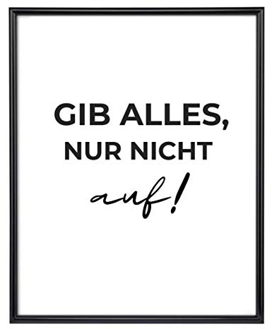 Kunstdruck Din A4 ohne Rahmen Spruch Zitat - Gib alles, nur nicht auf - Motivation Erfolg Mut Poster Bild