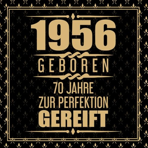 1956 Geboren 70 Jahre Zur Perfektion Gereift: 70. Geburtstag Gästebuch