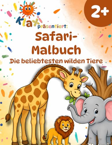 Klaxis Safari-Malbuch ab 2 Jahren: Die beliebtesten wilden Tiere | Löwe, Elefant & Co. | Mit einfachen Aufgaben und lustigen Fun Facts (Klaxis Safari-Malbuch-Reihe, Band 1)