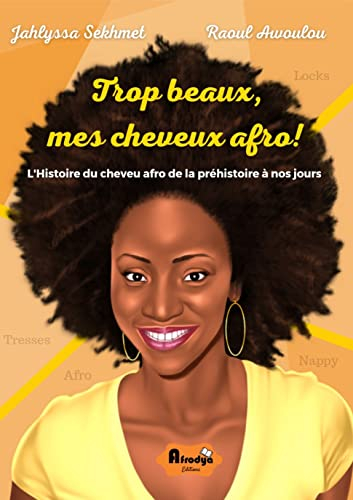 Trop beaux, mes cheveux afro!: L'Histoire du cheveu afro de la préhistoire à nos jours (French Edition)