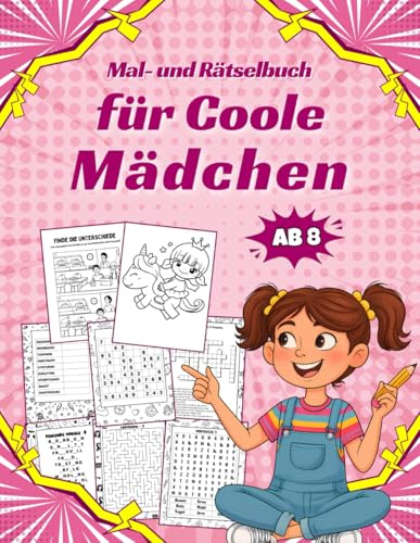 Mal- und Rätselbuch für Mädchen ab 8 Jahren: Aktivitätsbuch mit Ausmalbildern, Wortsuche, Sudoku, Kreuzworträtseln und vielem mehr!