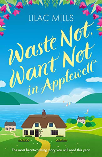Waste Not, Want Not in Applewell: The most heartwarming story you will read this year (Applewell Village Book 1)