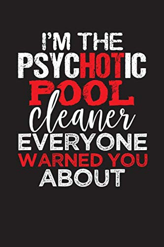 I'M THE PSYCHOTIC POOL CLEANER EVERYONE WARNED YOU ABOUT: Undated Pool Cleaning Log and Tracker Journal