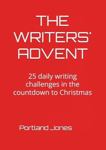 The Writers' Advent: 25 daily writing challenges in the countdown to Christmas