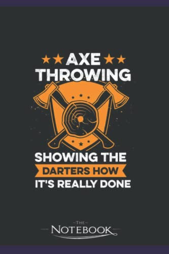 Notebook: Axe throwing Design for a Hatchet thrower: Journal, Planner, Diary, Lined College Ruled Paper, Notebook 6x9 120 Pages