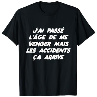 Drôle J'Ai Passé L'âge Venger mais Les Accidents ça Arrive T-Shirt
