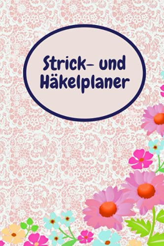 Strick- und Häkelplaner: Notizbuch, Tagebuch für 50 Projekte, zum selbst Ausfüllen, Einkleben und eigene Designs - Stricken - A5, 124 Seiten mit Inhaltsverzeichnis