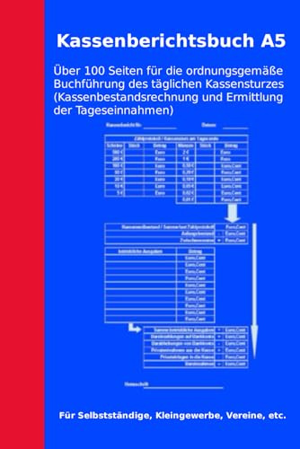 Kassenberichtsbuch A5: Über 100 Seiten für die ordnungsgemäßen Buchführung des täglichen Kassensturzes (Kassenbestandsrechnung und Ermittlung der Tageseinnahmen) (Kassenbücher und Haushaltsbücher)