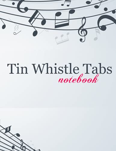 Tin Whistle Tabs Notebook: 100 Blank Sheet Music Pages 8.5x11in
